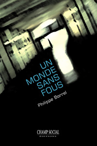 Livre: Un monde sans fous Philippe Borrel