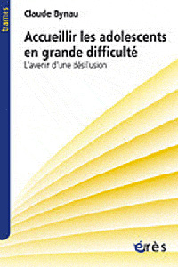 Livre: Accueillir les adolescents en grande difficulté CLaude Bynau